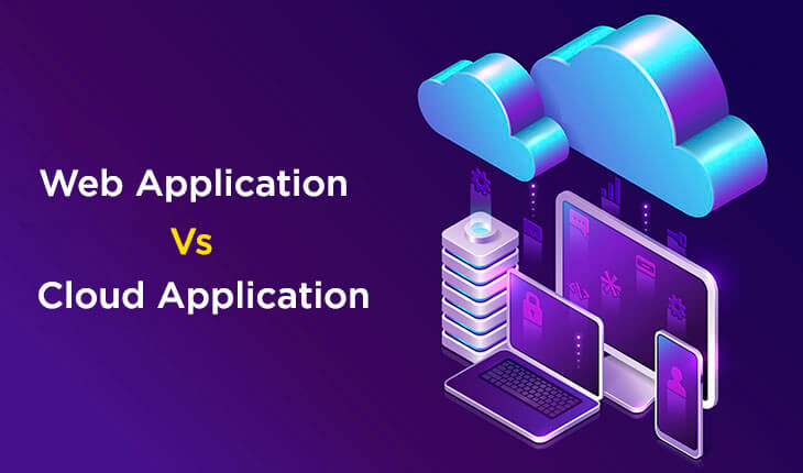 Web Application Vs. Cloud Application