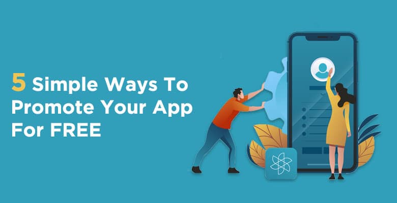 5 Simple Ways To Promote Your App For FREE