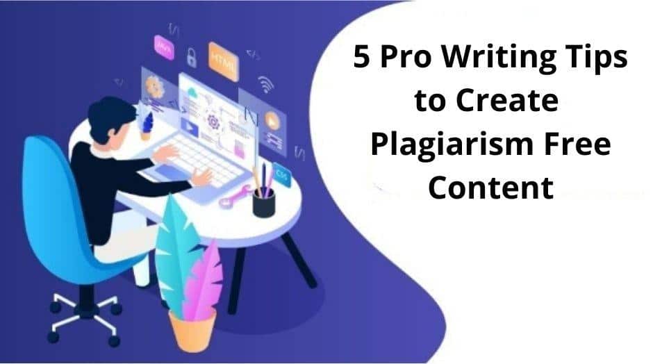 Writing Tips to Create Plagiarism Free Content